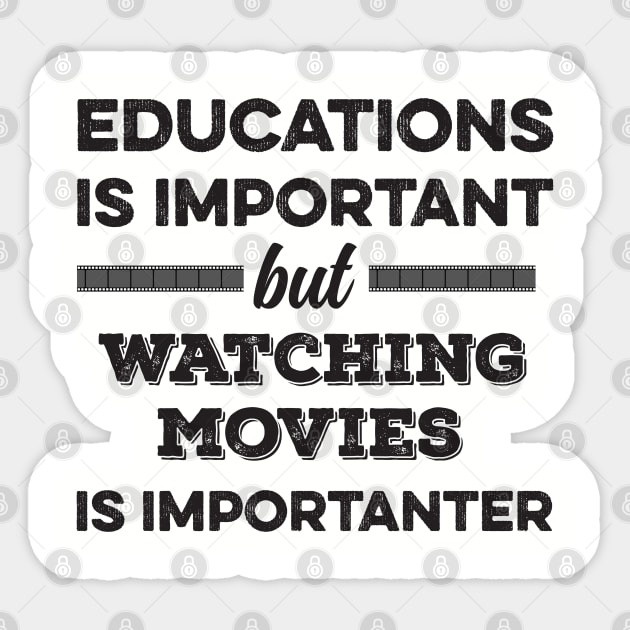 Education is important but watching movies is importanter Sticker by DonVector